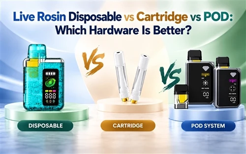 Live Rosin Disposable vs Cartridge vs POD: Which Hardware Is Better?