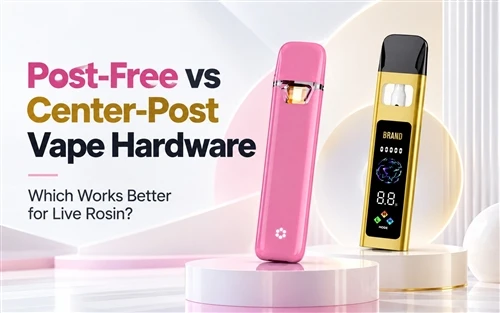 Post-Free vs Center-Post Vape Hardware: Which Works Better for Live Rosin?