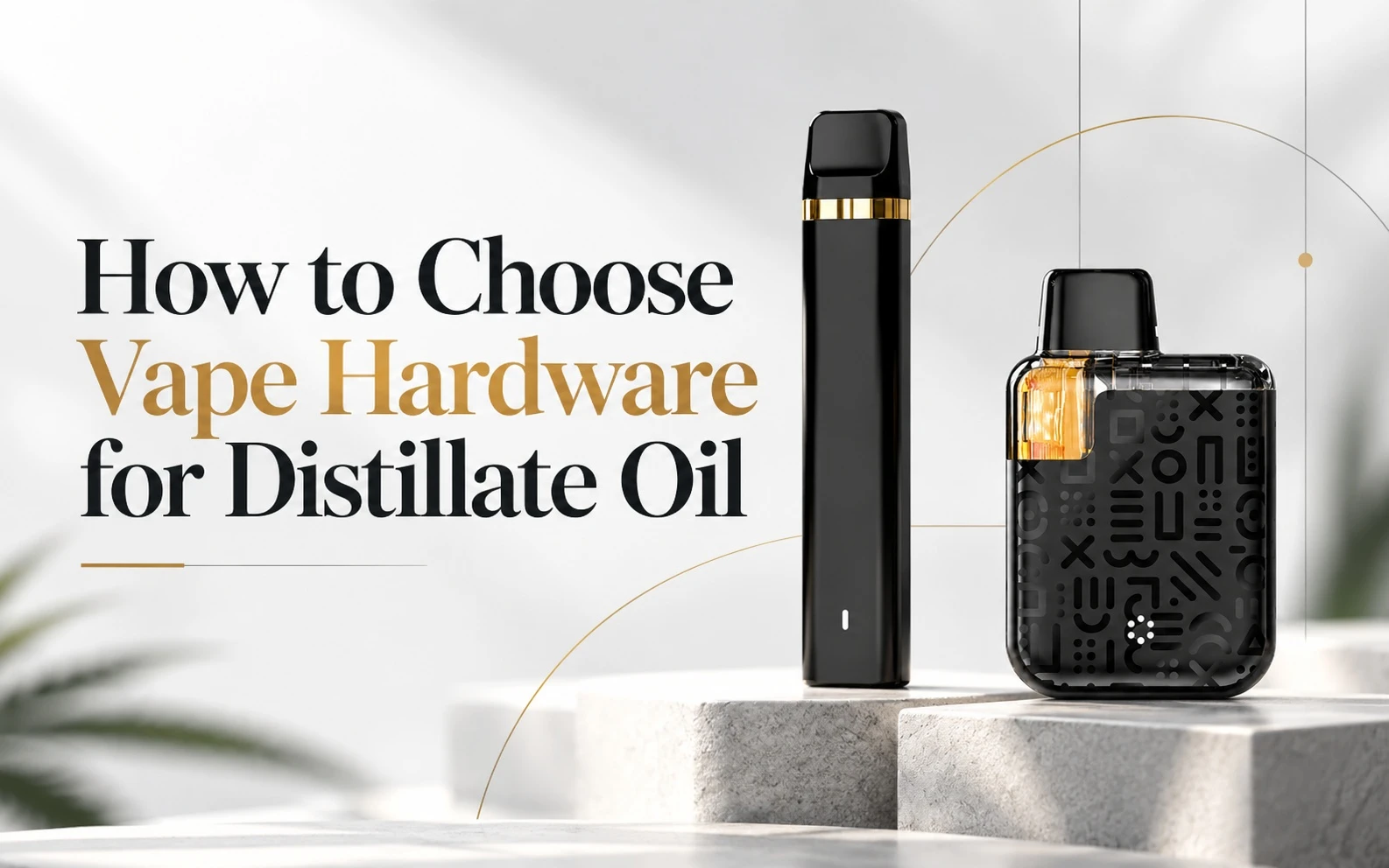 How to Choose Vape Hardware for Distillate Oil How to Choose Vape Hardware for Distillate Oil